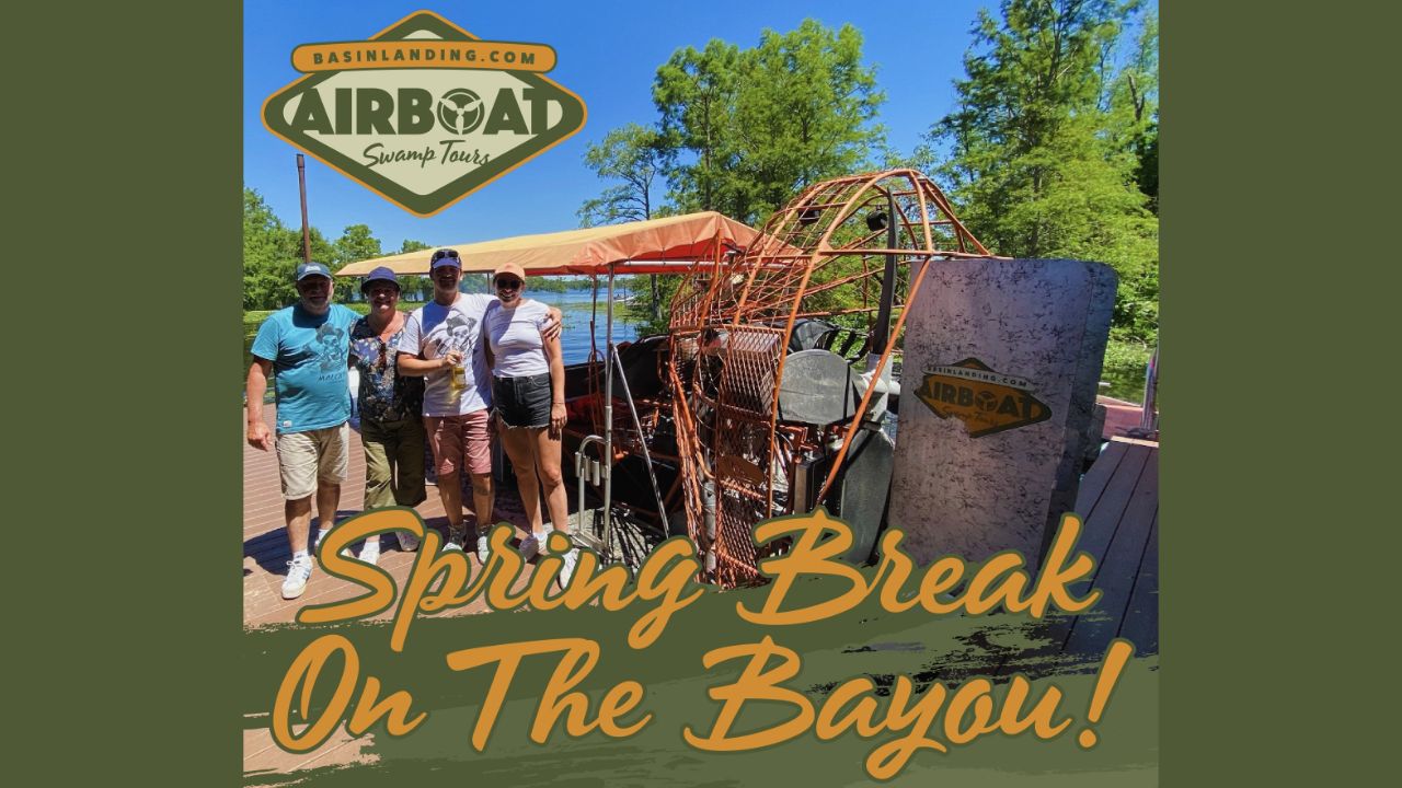 Spring Break in the Basin: A Unique Outdoor Escape | Basin Landing Airboat and Swamp Tour